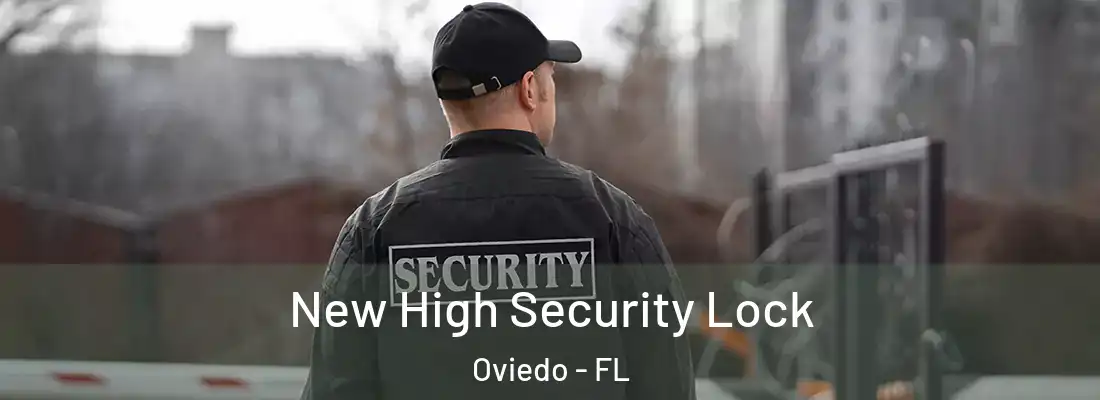 New High Security Lock Oviedo - FL