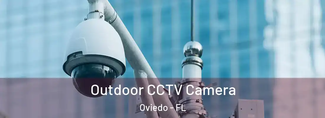 Outdoor CCTV Camera Oviedo - FL