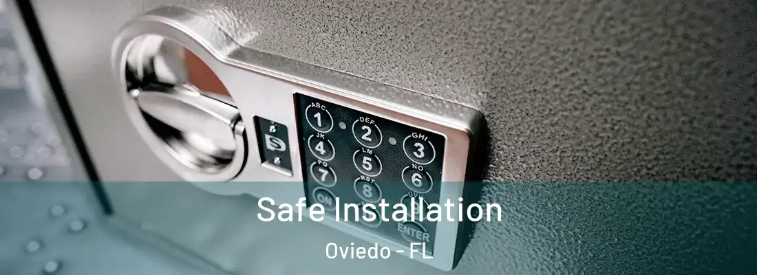 Safe Installation Oviedo - FL