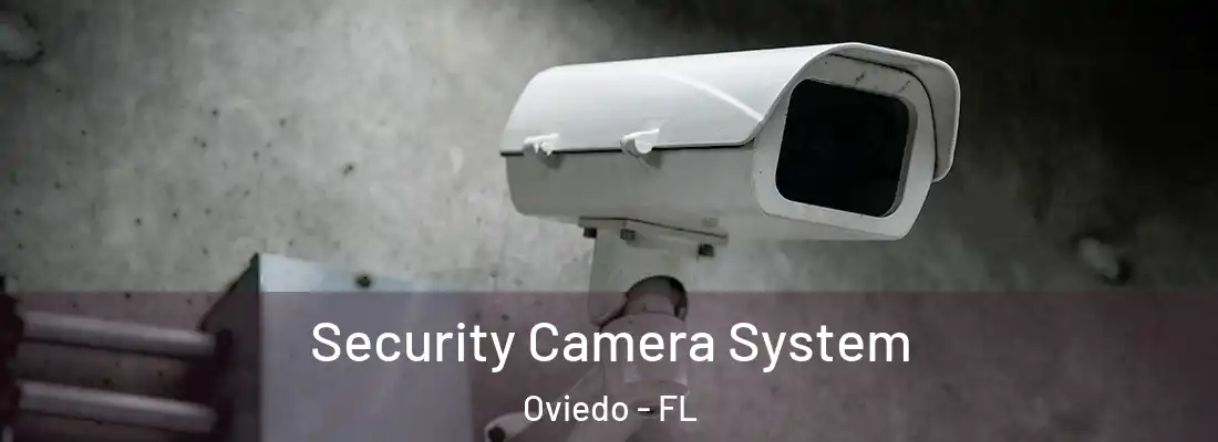  Security Camera System Oviedo - FL