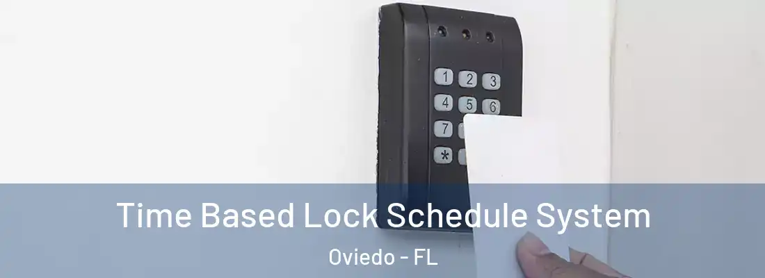 Time Based Lock Schedule System Oviedo - FL