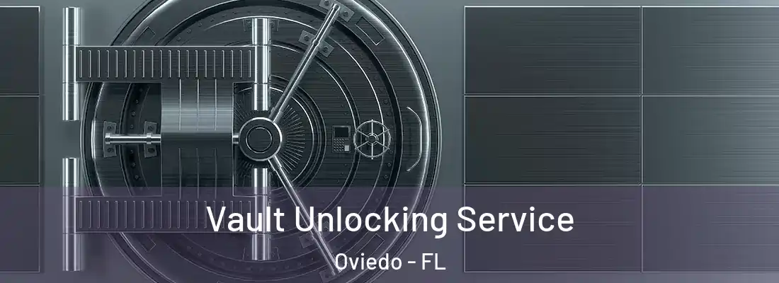 Vault Unlocking Service Oviedo - FL